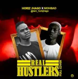 Horiz Jhago - Real Hustlers Ft. Mohbad